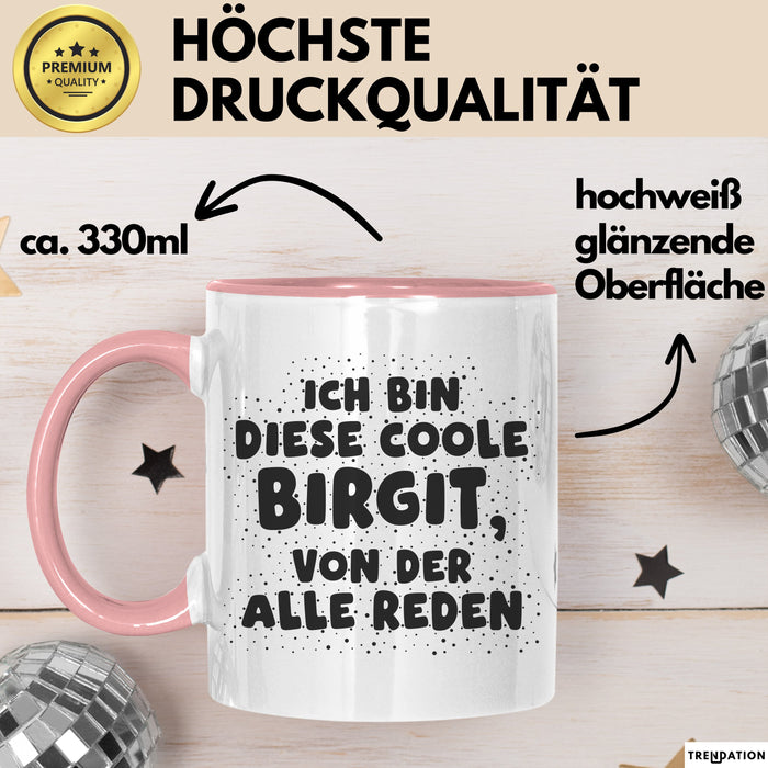 Birgit Tasse Ich Bin Diese Coole Birgit, Von Der Alle Reden Geschenk Rosa Trendation