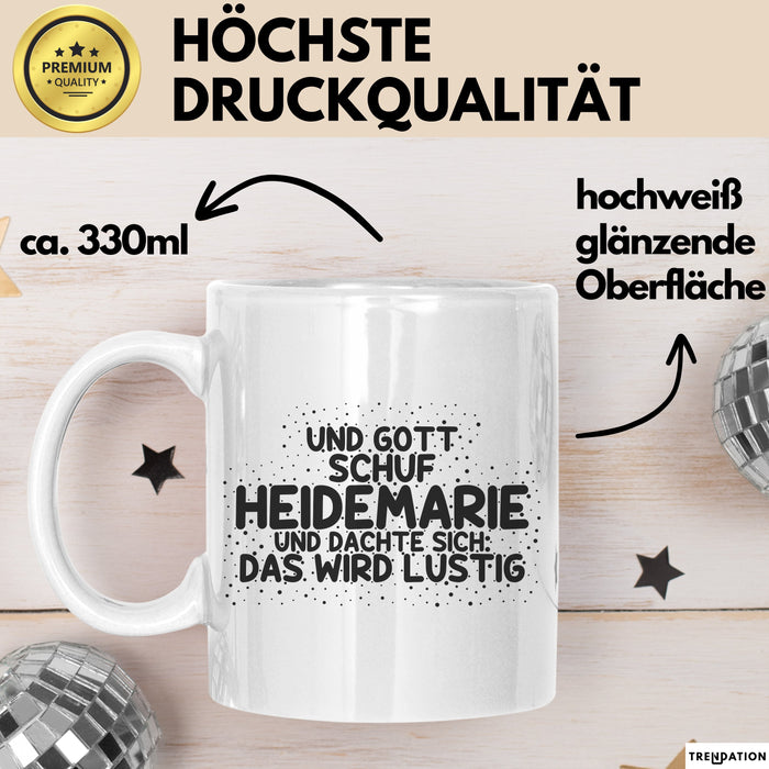 Heidemarie Tasse Und Gott Schuf Heidemarie Und Dachte Sich: Das Wird Lustig