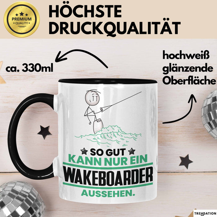 Wakeboarder Geschenk Tasse So Gut Kann Nur Ein Wakeboarder Aussehen Geschenkidee Kaffee-Becher Schwarz Trendation