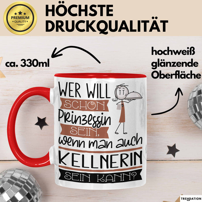 Kellnerin Tasse Geschenk Spruch Wer Will Schon Prinzessin Sein Wenn Man Auch Kellnerin Sein Kann Rot Trendation