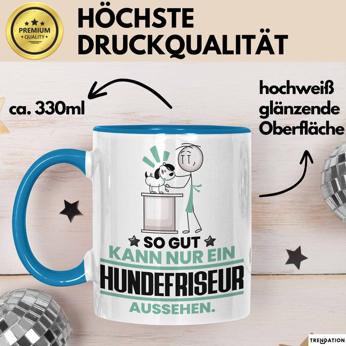 Hundefriseur Geschenk Tasse So Gut Kann Nur Ein Hundefriseur Aussehen Geschenkidee Kaffee-Becher Blau Trendation