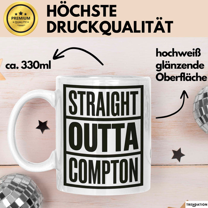 Direkt aus Compton Tasse Geschenk Lustige Geschenkidee Spruch Direkt aus Compton Weiß Trendation