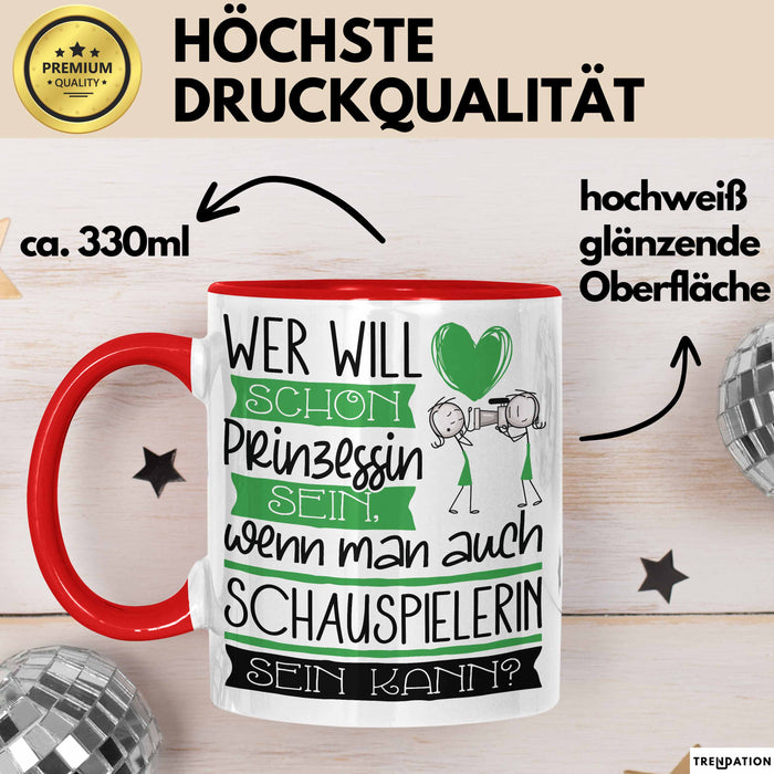 Schauspielerin Tasse Geschenk Spruch Wer Will Schon Prinzessin Sein Wenn Man Auch Schauspielerin Sein Kann Rot Trendation