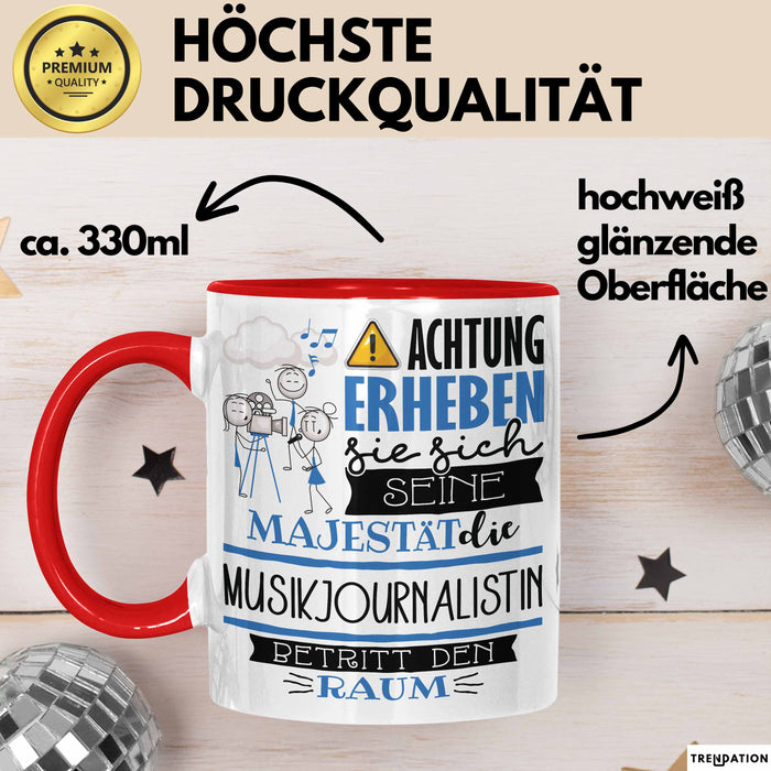 Musikjournalistin Tasse Geschenk Lustiger Spruch Bitte Erheben Sie Sich Seine Majestät Die Musikjournalistin Betritt Den Raum Rot Trendation