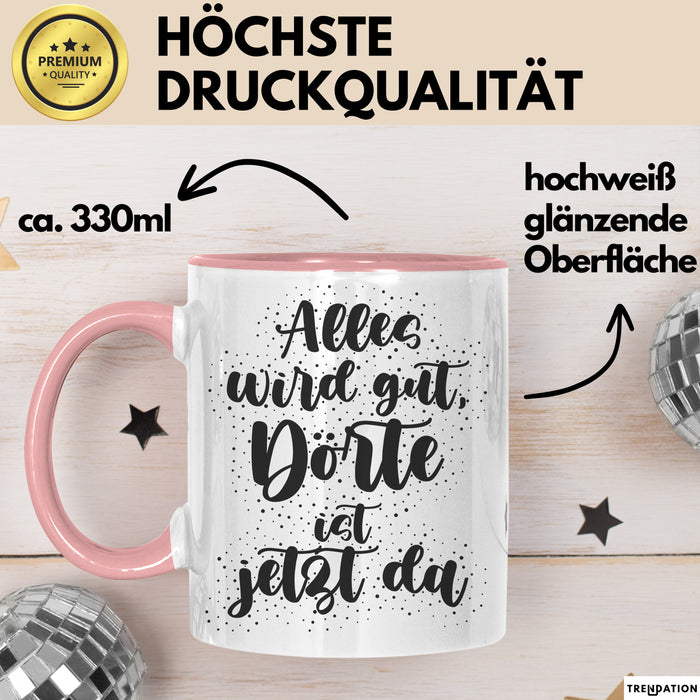 Doerte Tasse Alles Wird Gut, Doerte Ist Jetzt Da Geschenk