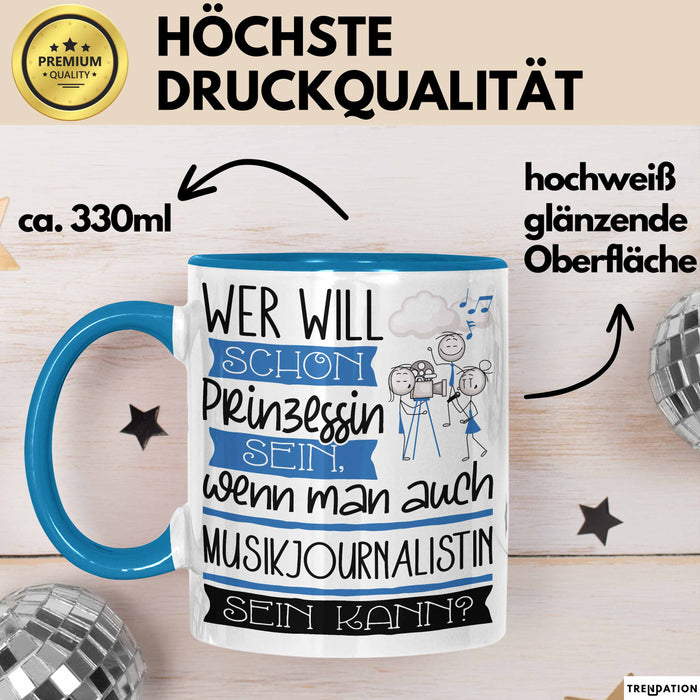 Musikjournalistin Tasse Geschenk Spruch Wer Will Schon Prinzessin Sein Wenn Man Auch Musikjournalistin Sein Kann Blau Trendation