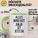 Anja Tasse Geschenk Alles Ist Gut Anja Ist Jetz Da Geschenkidee Becher mit Name Grün Trendation