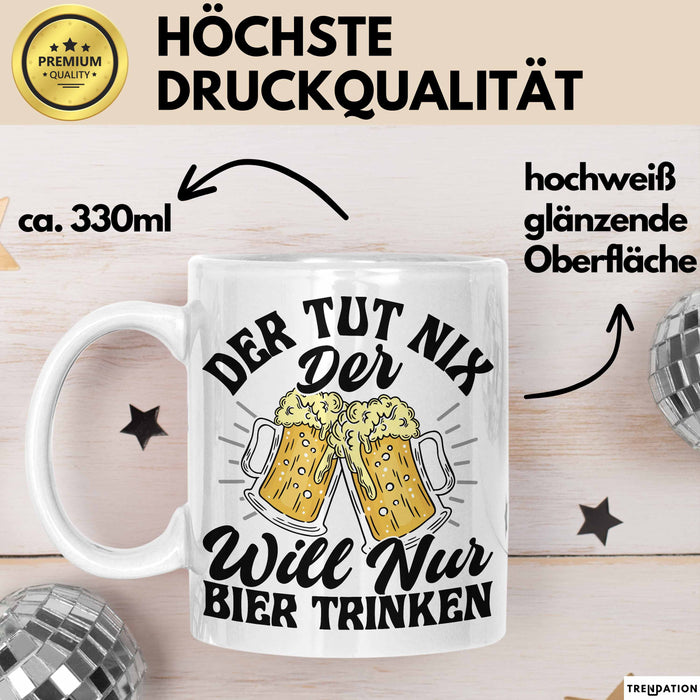 Bier Liebhaber Geschenk Tasse Geschenkidee für Männer Biertrinker Der Tut Nix Der Will Nur Bier Trinken Männer Papa Opa Kollege Weiß Trendation