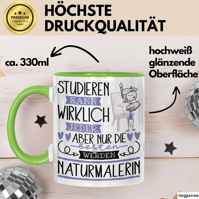 Naturmalerin Tasse Lustiges Geschenk Studieren Kann Wirklich Jeder Nur Die Besten Werden Naturmalerin Grün Trendation