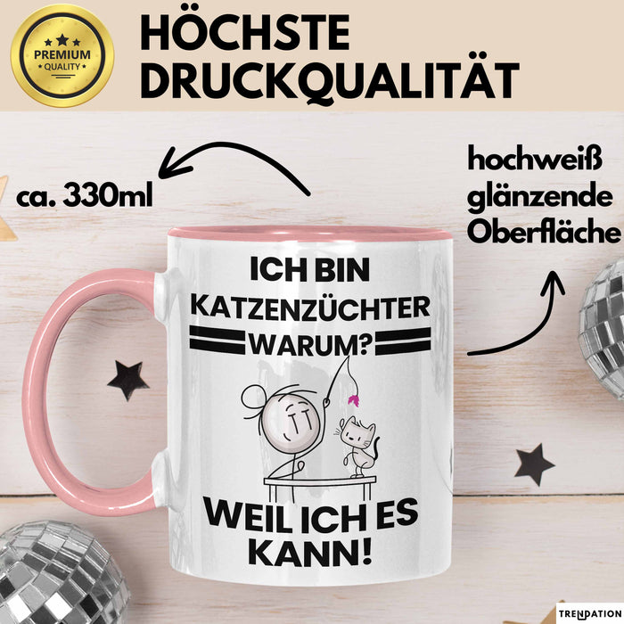 Katzenzüchter Geschenk Tasse Lustiger Spruch Ich Bin Katzenzüchter Warum Weil Ich Es Kann Geschenkidee Bester Katzenzüchter Geburtstag Kaffee-Becher Rosa Trendation