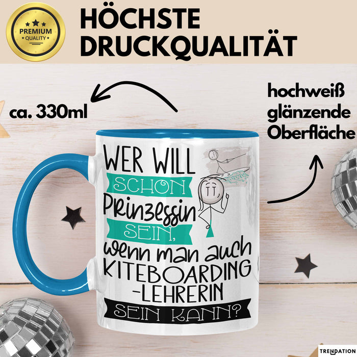 Kiteboarding-Lehrerin Tasse Geschenk Spruch Wer Will Schon Prinzessin Sein Wenn Man Auch Kiteboarding-Lehrerin Sein Kann Blau Trendation