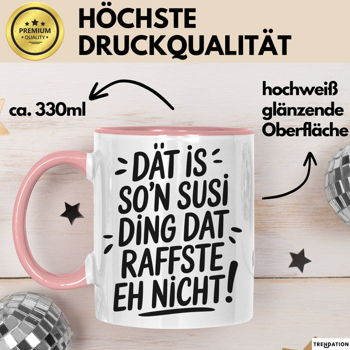 Susi Tasse Geschenk Dat Is So'n Susi Ding Dat Raffste Eh Nicht Geschenkidee Becher mit Name Rosa Trendation