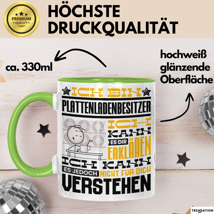 Plattenladenbesitzer Geschenk Tasse Lustige Geschenkdiee für einen Plattenladenbesitzer Geburtstag Ich Bin Plattenladenbesitzer Ich Kann Es Dir Erklären Aber Nicht Für Dich Verstehen Grün Trendation