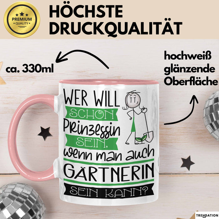 Gärtnerin Tasse Geschenk Spruch Wer Will Schon Prinzessin Sein Wenn Man Auch Gärtnerin Sein Kann Rosa Trendation