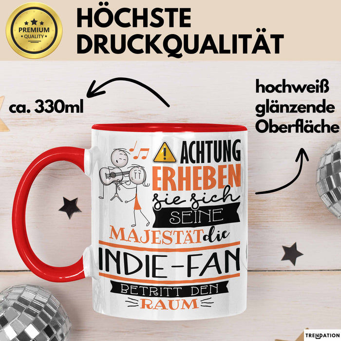 Indie-Fan Tasse Geschenk Lustiger Spruch Bitte Erheben Sie Sich Seine Majestät Die Indie-Fan Betritt Den Raum Rot Trendation