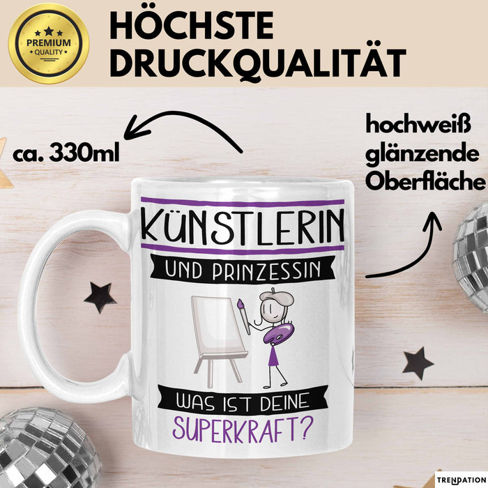 Künstlerin Und Prinzessin Tasse Geschenk Für Eine Künstlerin Geburtstag Was Ist Deine Superkraft Weiß Trendation