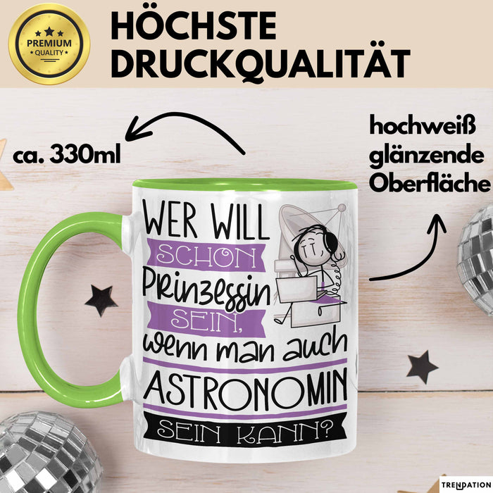Astronomin Tasse Geschenk Spruch Wer Will Schon Prinzessin Sein Wenn Man Auch Astronomin Sein Kann Grün Trendation