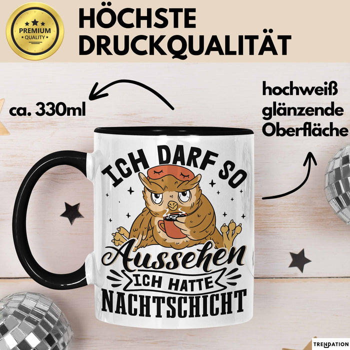 Krankenschwester Geschenk Tasse Ich Darf So Aussehen Ich Hatte Nachtschicht Geschenkidee Kaffee-Becher Schicht-Arbeit Schwarz Trendation