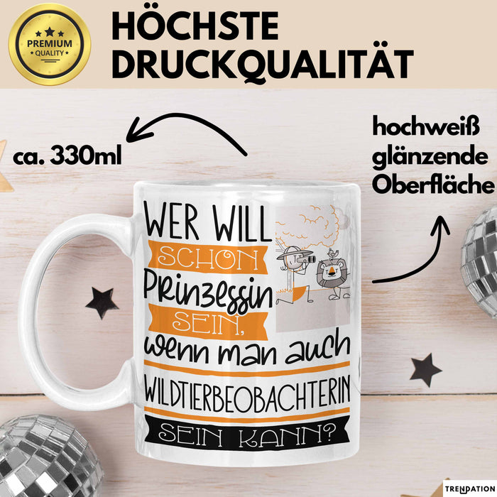 Wildtierbeobachterin Tasse Geschenk Spruch Wer Will Schon Prinzessin Sein Wenn Man Auch Wildtierbeobachterin Sein Kann Weiß Trendation