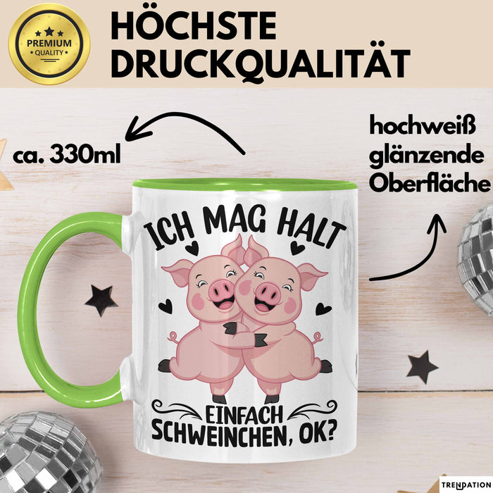 Schweine-Liebhaber Tasse Geschenk Ich Mag Halt Einfach Schweinchen Ok Grün Trendation
