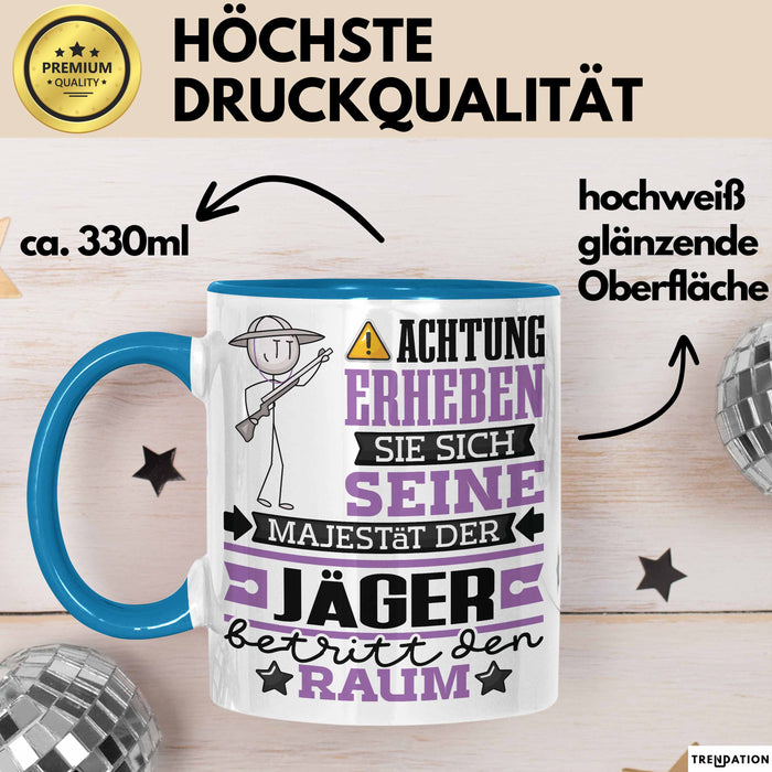 Jäger Geschenk Tasse Lustiger Spruch Erheben Sie Sich Der Jäger Betritt den Raum Blau Trendation