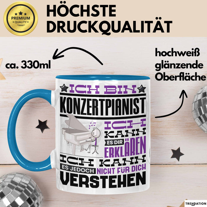 Konzertpianist Geschenk Tasse Lustige Geschenkdiee für einen Konzertpianist Geburtstag Ich Bin Konzertpianist Ich Kann Es Dir Erklären Aber Nicht Für Dich Verstehen Blau Trendation