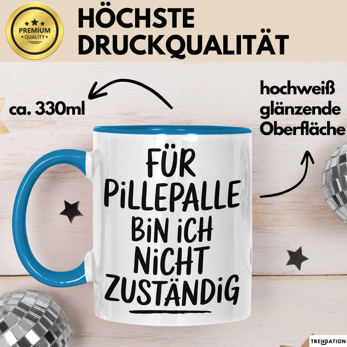 Sarkasmus Tasse Geschenk Lustige Geschenkidee Spruch Für Pillepalle Bin Ich Nicht Zuständig Blau Trendation