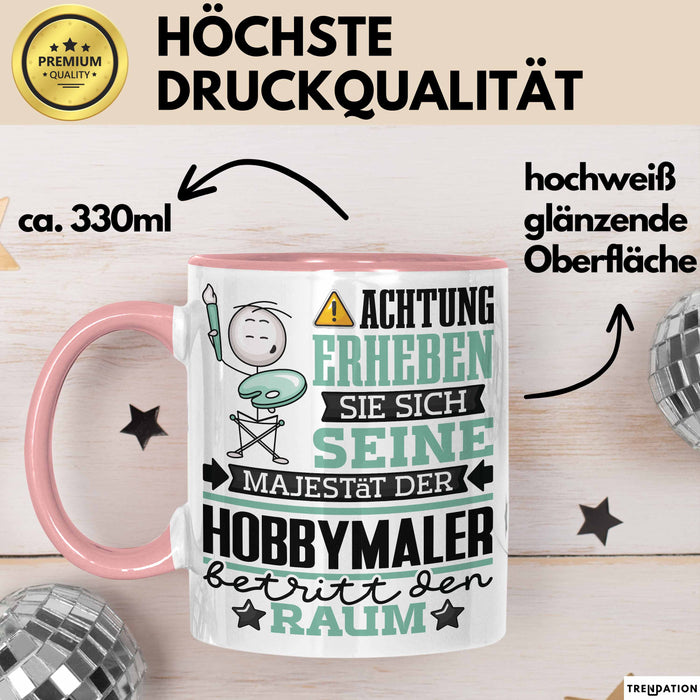 Hobbymaler Geschenk Tasse Lustiger Spruch Erheben Sie Sich Der Hobbymaler Betritt den Raum Rosa Trendation