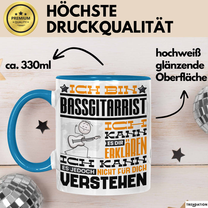 Bassgitarrist Geschenk Tasse Geschenkidee für Bassgitarrist Geburtstag Lustig Ich Bin Bassgitarrist Ich Kann Es Dir Erklären Aber Nicht Für Dich Verstehen Blau Trendation