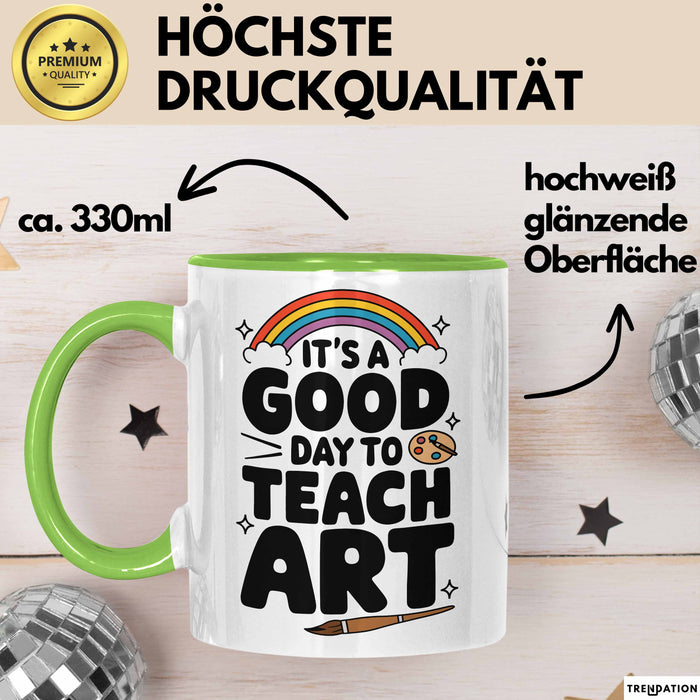 Kunstliebhaber Kunstlehrer Künstler Tasse Geschenk Lustige Geschenkidee Spruch Heute Ist Ein Guter Tag Um Kunst Zu Unterrichten Grün Trendation