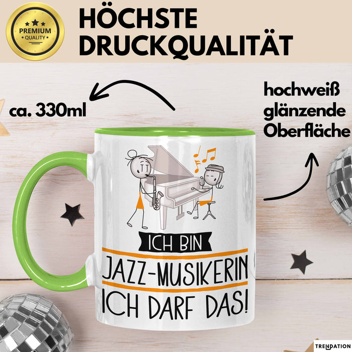 Geschenk für Jazz-Musikerin Tasse Lustige Geschenkidee Geburtstag Ich Bin Jazz-Musikerin Ich Darf Das Grün Trendation