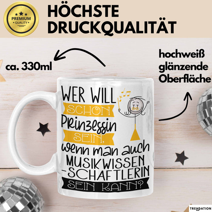 Musikwissenschaftlerin Tasse Geschenk Spruch Wer Will Schon Prinzessin Sein Wenn Man Auch Musikwissenschaftlerin Sein Kann Weiß Trendation