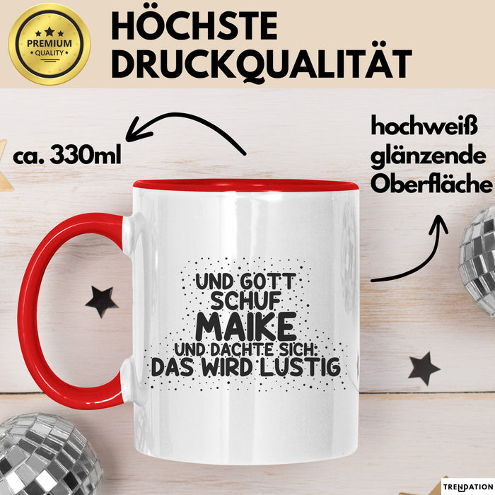 Maike Tasse Und Gott Schuf Maike Und Dachte Sich: Das Wird Lustig Geschenk
