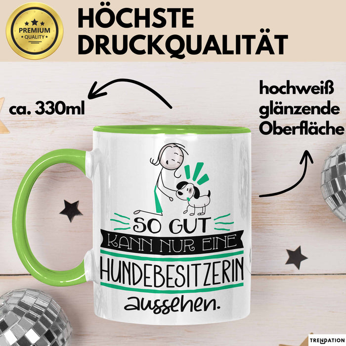 Hundebesitzerin Geschenk Tasse So Gut Kann Nur Eine Hundebesitzerin Aussehen Geschenkidee Geburtstag Weihnachten Lustig Grün Trendation
