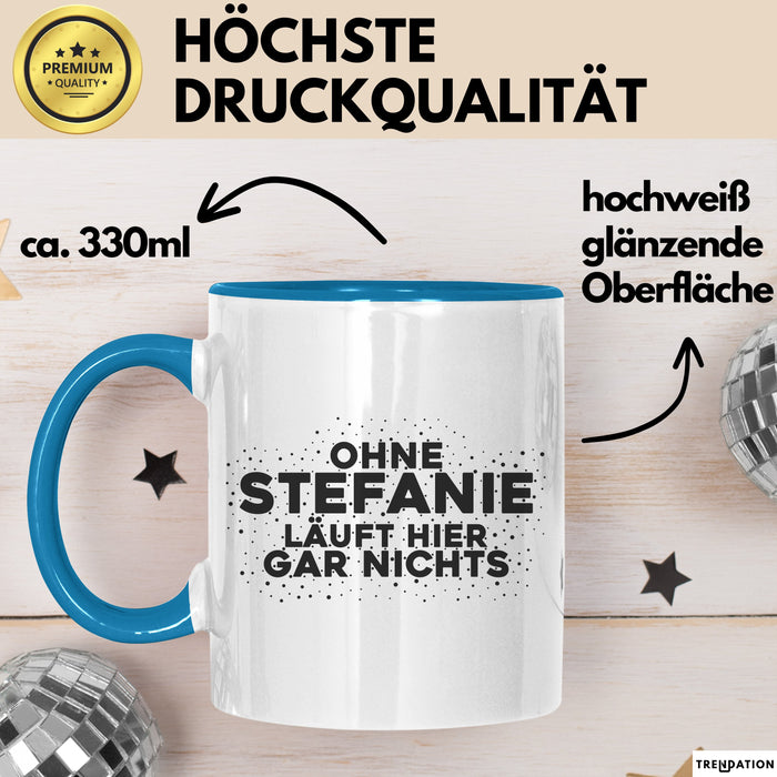 Stefanie Tasse Ohne Stefanie Laeuft Hier Gar Nichts Geschenk Blau Trendation
