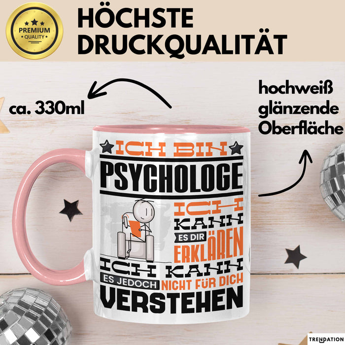 Psychologe Geschenk Tasse Geschenkidee für Psychologe Geburtstag Lustiger Spruch Ich Bin Psychologe Ich Kann Es Dir Erklären Aber Nicht Für Dich Verstehen Funny Rosa Trendation