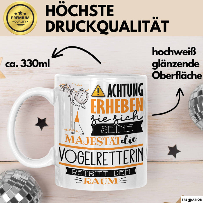 Vogelretterin Tasse Geschenk Lustiger Spruch Bitte Erheben Sie Sich Seine Majestät Die Vogelretterin Betritt Den Raum Weiß Trendation