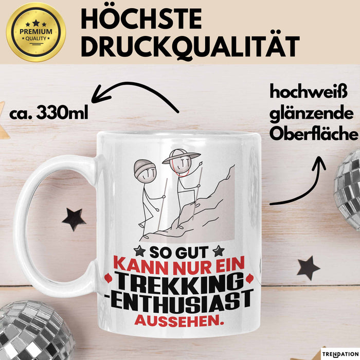 Trekking-Enthusiast Geschenk Tasse So Gut Kann Nur Ein Trekking-Enthusiast Aussehen Geschenkidee Kaffee-Becher Weiß Trendation