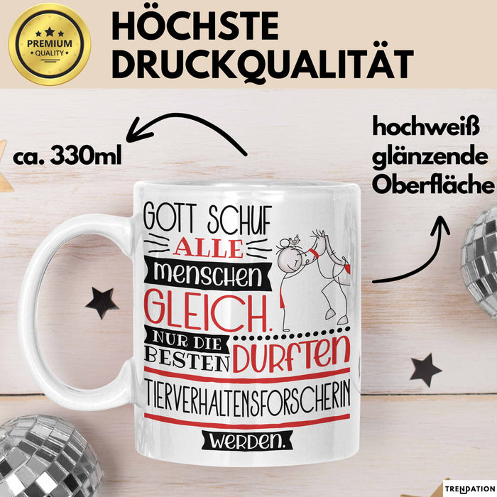 Tierverhaltensforscherin Geschenk Becher Tasse Gott Schuf Alle Menschen Gleich Nur Die Besten Durfeten Tierverhaltensforscherin Werden Geschenkidee Lustig Weiß Trendation
