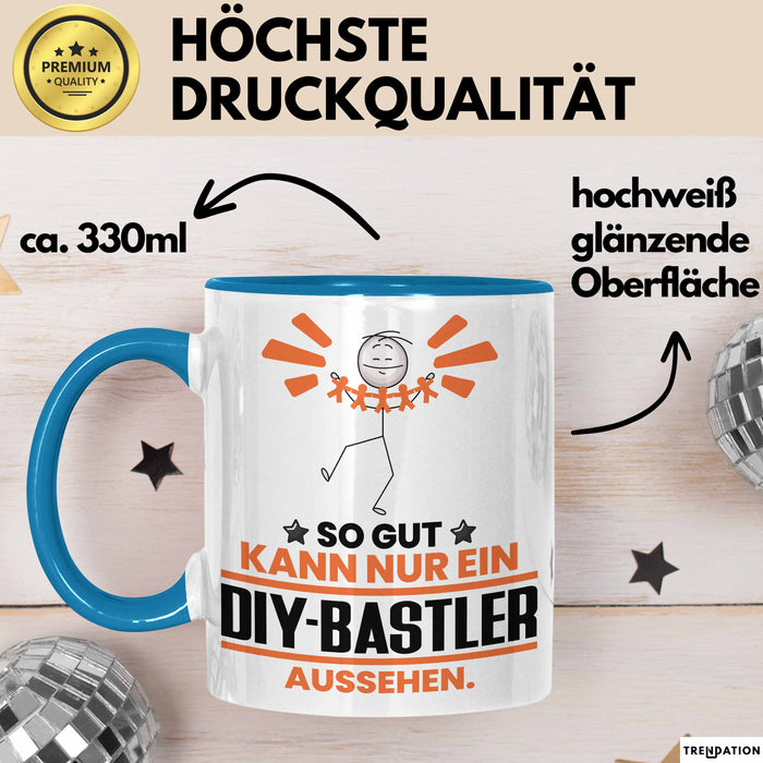 DIY-Bastler Geschenk Tasse So Gut Kann Nur Ein DIY-Bastler Aussehen Geschenkidee Kaffee-Becher Blau Trendation