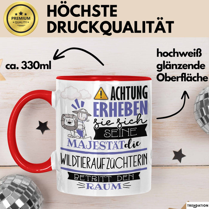 Wildtieraufzüchterin Tasse Geschenk Lustiger Spruch Bitte Erheben Sie Sich Seine Majestät Die Wildtieraufzüchterin Betritt Den Raum Rot Trendation