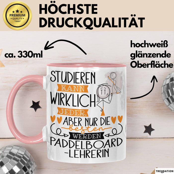 Paddelboard-Lehrerin Tasse Lustiges Geschenk Studieren Kann Wirklich Jeder Nur Die Besten Werden Paddelboard-Lehrerin Rosa Trendation