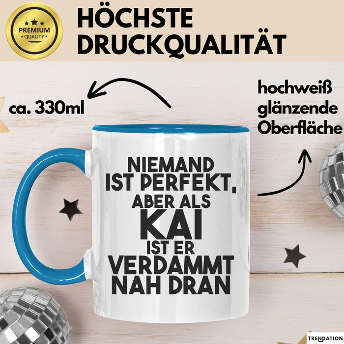 Kai Tasse Niemand Ist Perfekt, Aber Als Kai Ist Er Verdammt Nah Dran Blau Trendation