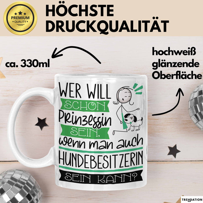 Hundebesitzerin Tasse Geschenk Spruch Wer Will Schon Prinzessin Sein Wenn Man Auch Hundebesitzerin Sein Kann Weiß Trendation