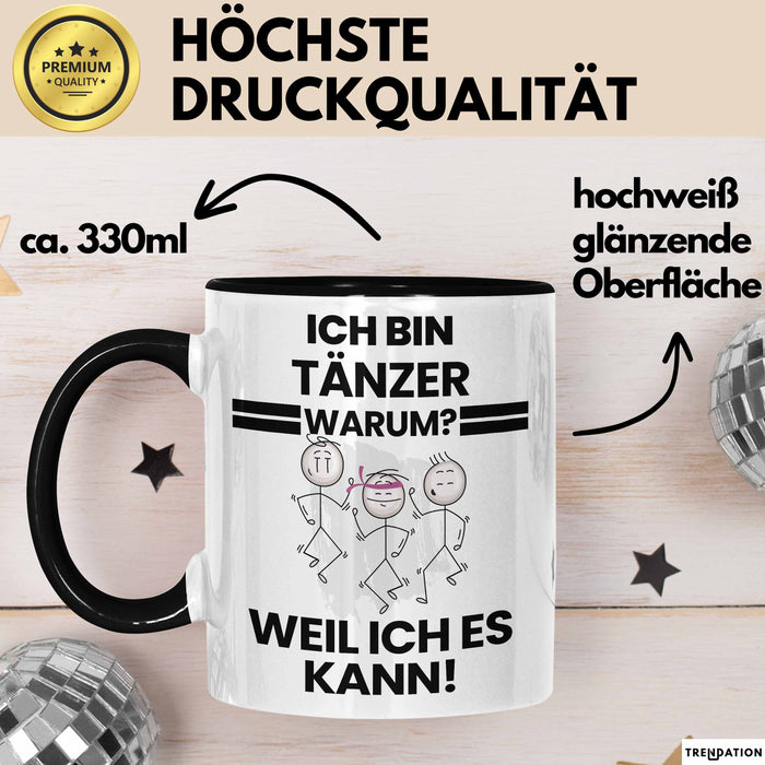 Tänzer Geschenk Tasse Lustiger Spruch Ich Bin Tänzer Warum Weil Ich Es Kann Geschenkidee Bester Tänzer Geburtstag Kaffee-Becher Trendation