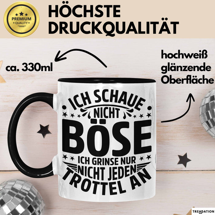 Lustiger Spruch Tasse Humor Sarkasmus Ich Schaue Nicht Böse Ich Grinse Nicht Nur Jeden Trottel An Kaffee-Becher Schwarz Trendation