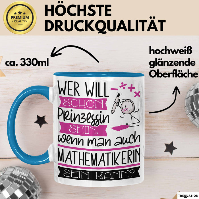 Mathematikerin Tasse Geschenk Spruch Wer Will Schon Prinzessin Sein Wenn Man Auch Mathematikerin Sein Kann Blau Trendation