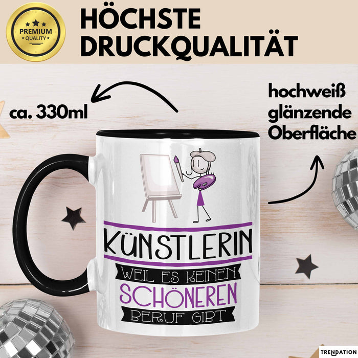 Künstlerin Weil Es Keinen Schöneren Beruf Gibt Tasse Geschenk für Eine Künstlerin Lustig Trendation