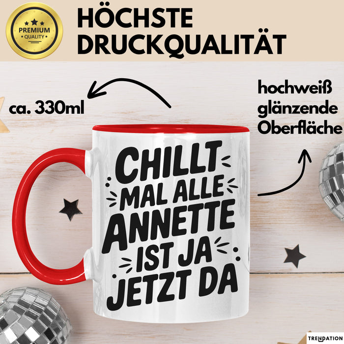 Annette Tasse Geschenk Chillt Mal Alle Annette Ist Ja Jetzt Da Geschenkidee Becher mit Name Rot Trendation
