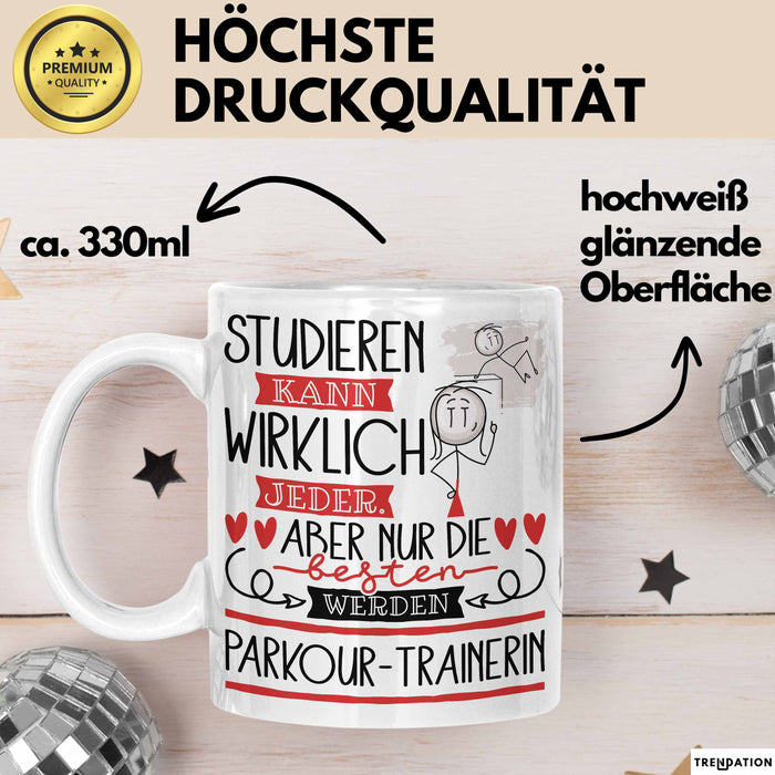 Parkour-Trainerin Tasse Lustiges Geschenk Studieren Kann Wirklich Jeder Nur Die Besten Werden Parkour-Trainerin Weiß Trendation